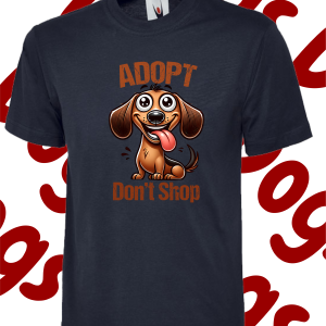 Adopt, don’t shop -T Shirt – Various colours