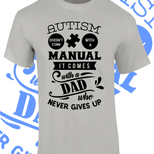 Autism T Shirt – Dad – Various colours