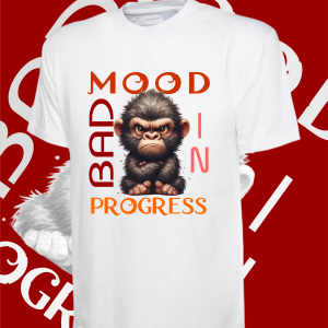 Bad Mood in Progress -T Shirt – Various colours