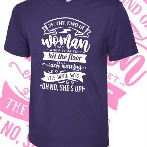 Be the kind of woman  T-Shirt – Various colours