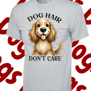 Dog hair, Don’t care -T Shirt – Various colours