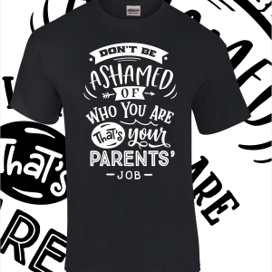 Don’t be ashamed T-Shirt – Various colours