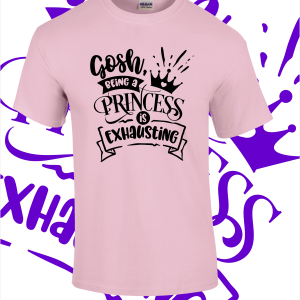Gosh being a princess T-Shirt – Various colours