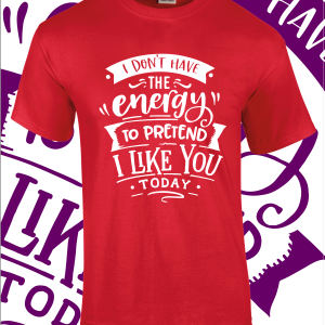 I Don’t have the Energy T-Shirt – Various colours