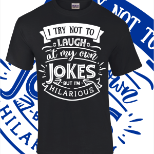 Laugh at my own Jokes T-Shirt – Various colours