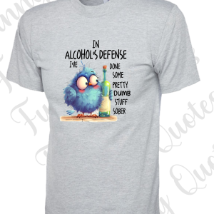 In Alcohols defence -T Shirt – Various colours