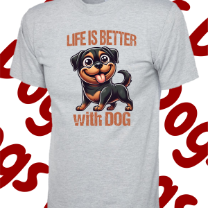 Life is better with a Dog -T Shirt – Various colours