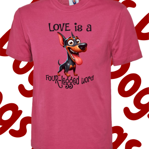 Love is a four legged word -T Shirt – Various colours