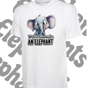 My spiritual animal is an Elephant -T Shirt – Various colours